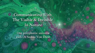 Communicating with the Visible & Invisible in Nature