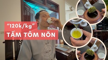 Chỉ 120k 1kg… nhưng là chè Thái Nguyên ‘cao cấp’ giá dân! Chè Tấm Tôm Nõn