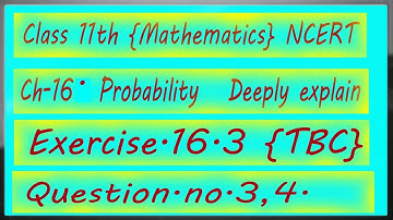 chapter 16 exercise. 16.3 (Q3,Q4.) probability class 11th