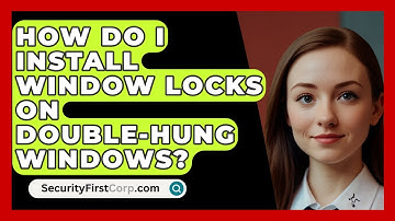 How Do I Install Window Locks On Double-Hung Windows? - SecurityFirstCorp.com