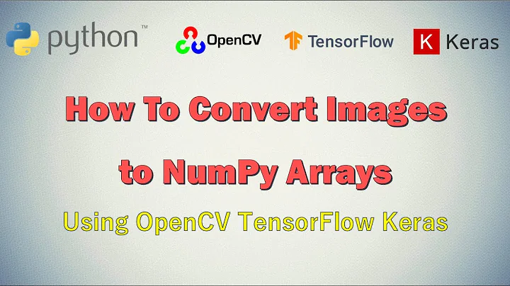 How to Convert Images to NumPy Arrays | Image Processing Tutorial Python OpenCV | Machine Learning
