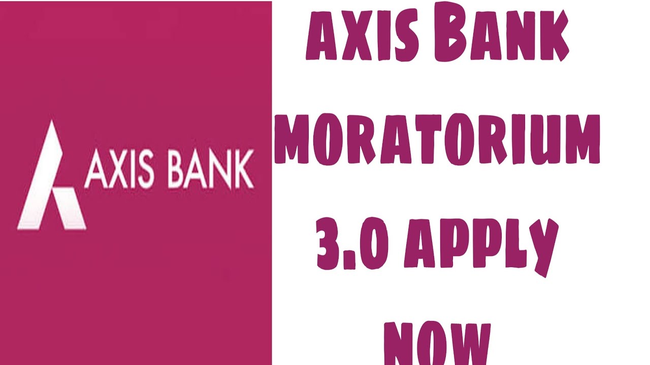 Axis Bank moratorium 3.0 apply and restructuring