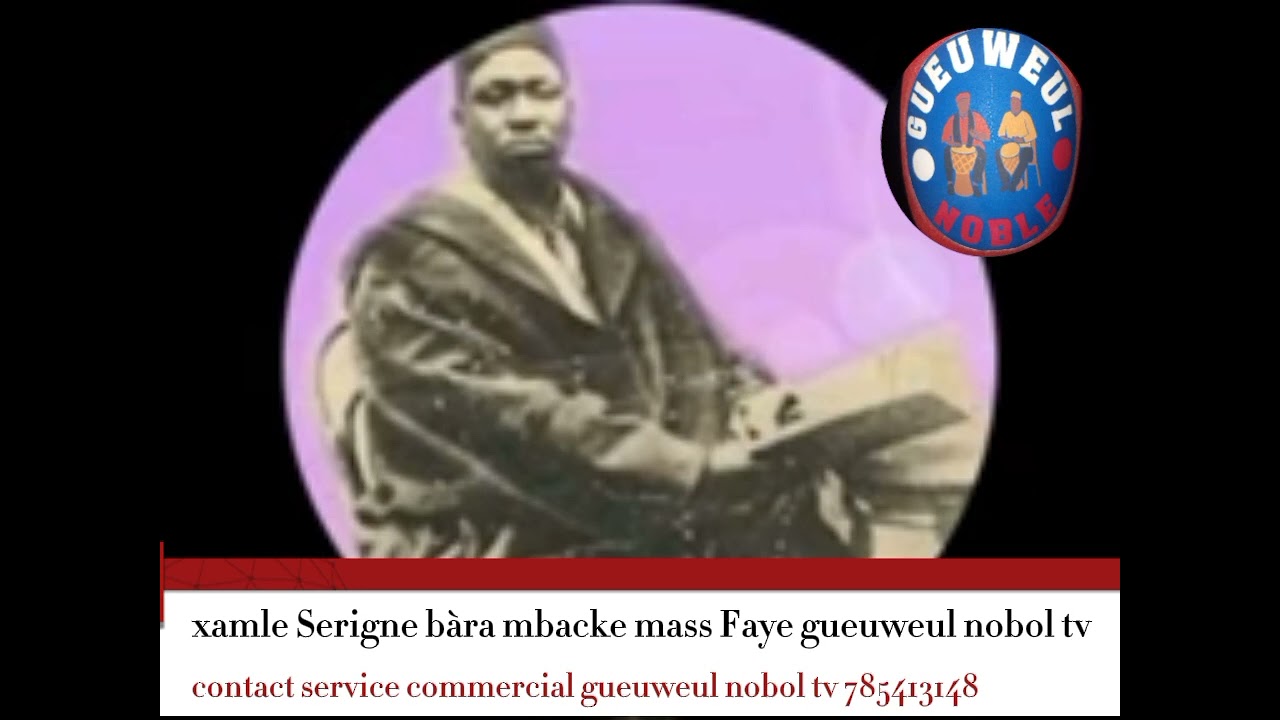 xamle Serigne bàra mbacke borom mbacke kadior mass Faye gueuweul nobol tv contexte service 785413148