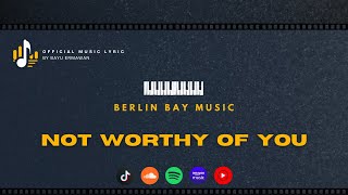 Download Lagu NOT WORTHY OF YOU - Berlin Bay | Official Music Lyric MP3