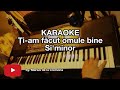 Ți-am făcut omule bine - KARAOKE