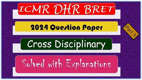 ICMR DHR BRET Cross Disciplinary Section B 2024 Question Paper Solved with Explanations Part 3