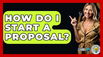 How Do I Start A Proposal? - LearnToDIY360.com