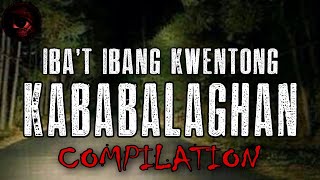 Iba't Ibang Kwentong Kababalaghan | Compilation | True Stories | Tagalog Horror Stories | Malikmata