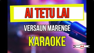 Ai Tetu Lai Karaoke (Marenge Version)
