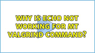 Famous Why is echo not working for mt valgrind command? Net Worth