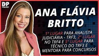 ANA FLÁVIA BRITTO (1º Lugar Analista TRF3 e + aprovações) - DP Podcast #56