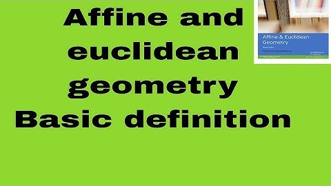 Lecture #2 Basic definition  + Concepts # affine and euclidean geometry