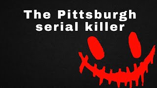 Pittsburgh serial killer ￼