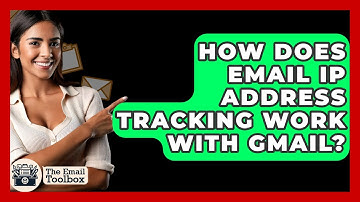 How Does Email IP Address Tracking Work With Gmail? - TheEmailToolbox.com