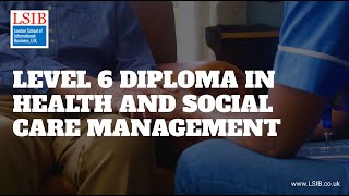 Level 6 Diploma in Health and Social Care - London School of International Business.