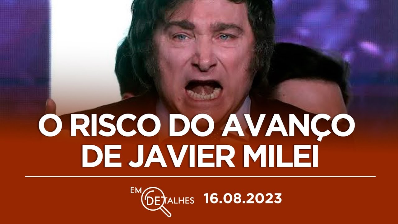 EM DETALHES - 16/08 - A EXTREMA DIREITA PODE VENCER AS ELEIÇÕES NA ARGENTINA?