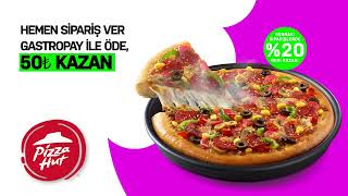 GastroPay'i indir, Pizza Hut'ta ilk siparişinde 50TL sonrakilerde %20 geri kazan!