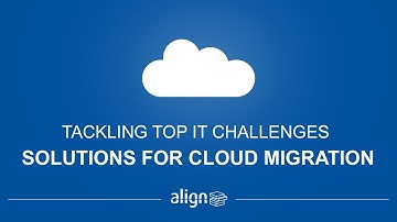 Tackling Top IT Challenges – Solutions for Cloud Migration