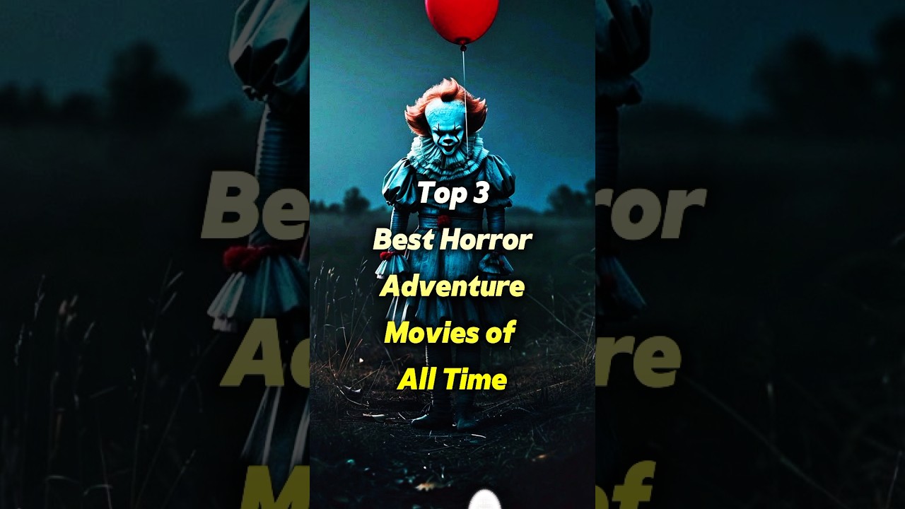 Top 3 Best Horror Adventure Movies of All Time 🧟‍♀️🔥🎥