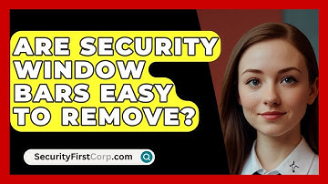 Are Security Window Bars Easy To Remove? - SecurityFirstCorp.com