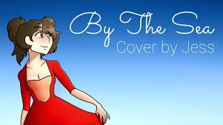 By The Sea - Cover by Jess
