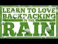 Learn to Love Backpacking in the Rain - CleverHiker.com