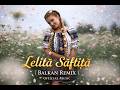 Leliță Săftiță Balkan Remix Official Music Leliță Săftiță Balkan Remix Official Music