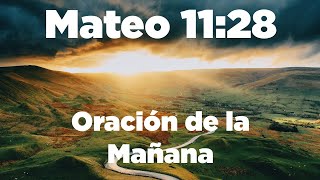 ORACION con MATEO 11:28 Vengan a Mi Todos Los Que Están Trabajados y Cansados  y Los Haré Descansar