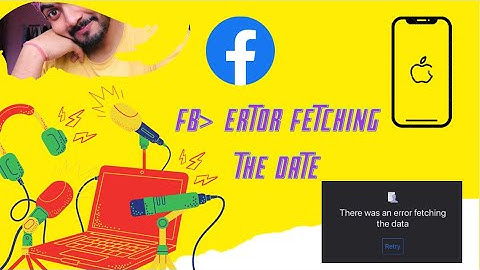 How to fix There was an error fetching the data on Facebook App iphone