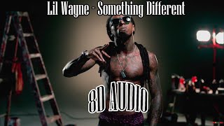 🎧Lil Wayne - Something Different  [8D AUDIO] 4K ULTRA HD🎧