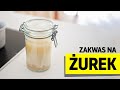 Zakwas na żurek ✨ Przepis + kilka tricków