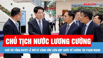 Chủ tịch nước Lương Cường chủ trì tổng duyệt lễ mở ký Công ước Liên hợp quốc về chống tội phạm mạng