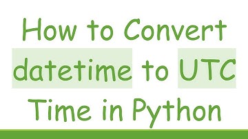 How to Convert datetime to UTC Time in Python