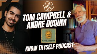Andre Duqum Of Know Thyself Podcast Interviews Tom Campbell