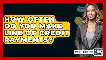 How Often Do You Make Line Of Credit Payments? - CreditGuide360.com