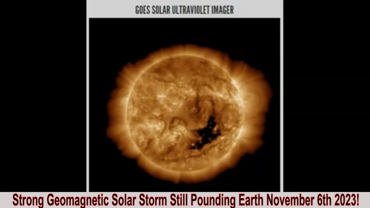 Strong Geomagnetic Solar Storm Still Pounding Earth November 6th 2023 ...