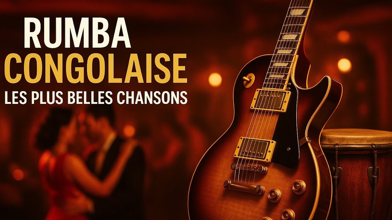 La vraie Rumba Congolaise – Chansons pleines d’émotions et de passion 