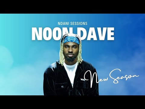NDANI SESSIONS MUSIC VIDEO NOON DAVE