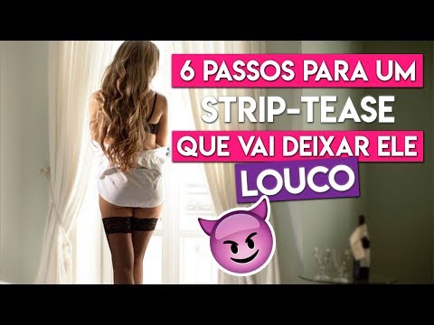 Vídeo: Como Fazer Um Strip-tease Na Frente De Um Homem