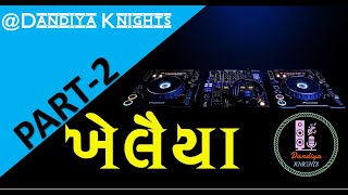 #dandiya_knights_official | Khelaiya - Part 2 | Non stop Gujarati DANDIYA |