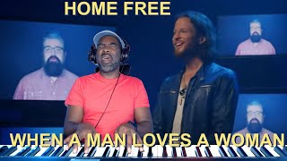 Home Free  When A Man Loves A Woman | (REACTION)