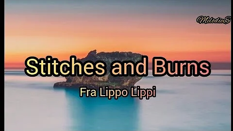 Stitches and Burns - music video lyrics Fra Lippo Lippi