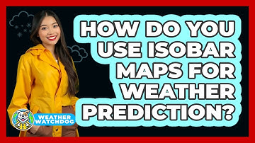 How Do You Use Isobar Maps For Weather Prediction? - Weather Watchdog