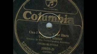 Video thumbnail of "Charlie Poole-Can I Sleep In Your Barn Tonight Mister"