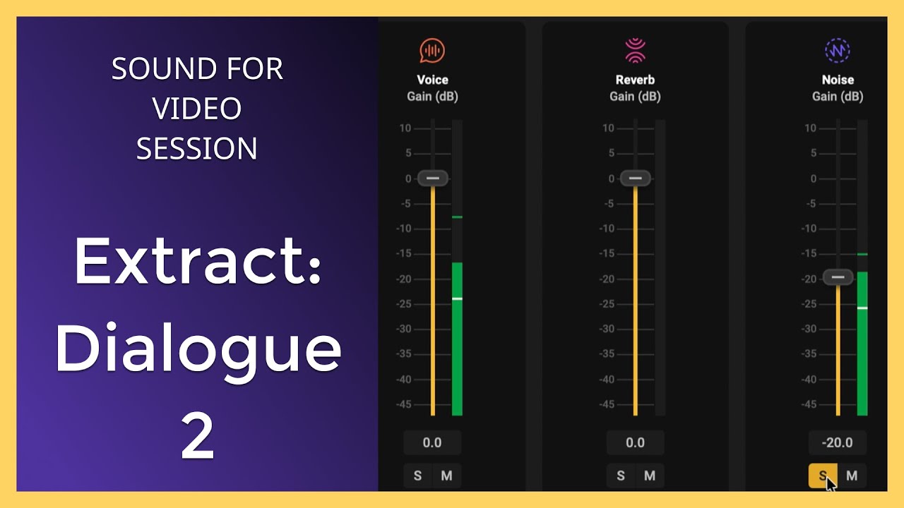 Sound for Video Session: Noise Reduction with Extract:Dialogue 2