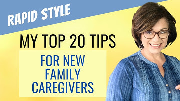 TOP TIPS FOR NEW FAMILY CAREGIVERS - How to Take care of Aging Parents