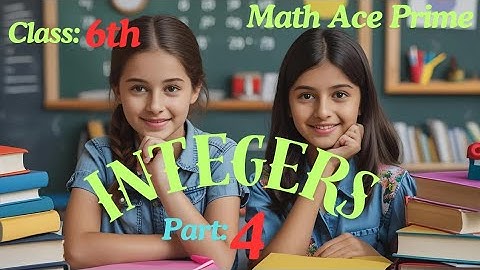 Class 6 Maths Integers | Chapter 4 | Part 4 | Math Ace Prime