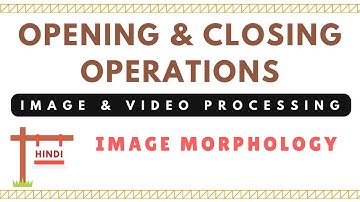 Opening & Closing Operation | Image and Video Processing | Image Morphology