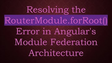 Resolving the RouterModule.forRoot() Error in Angular