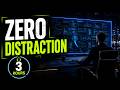 ZERO DISTRACTION • Coding Focus Music • 3 Hours